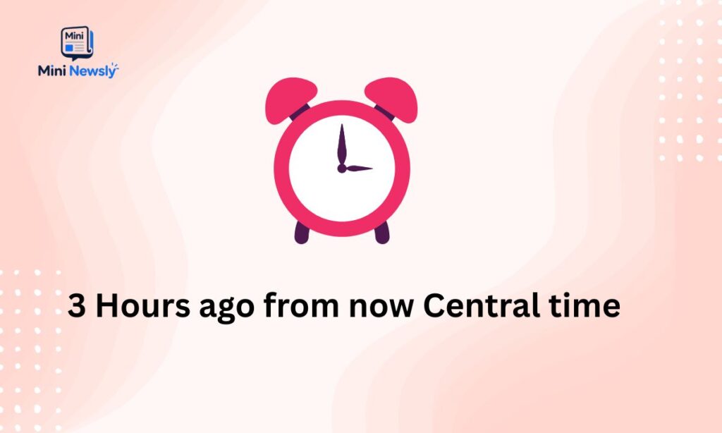 What Time Was It 3 Hours Ago