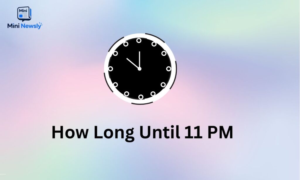 How Long Until 11 PM