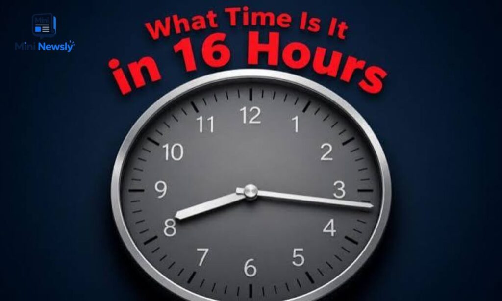 What Time Was It 16 Hours Ago